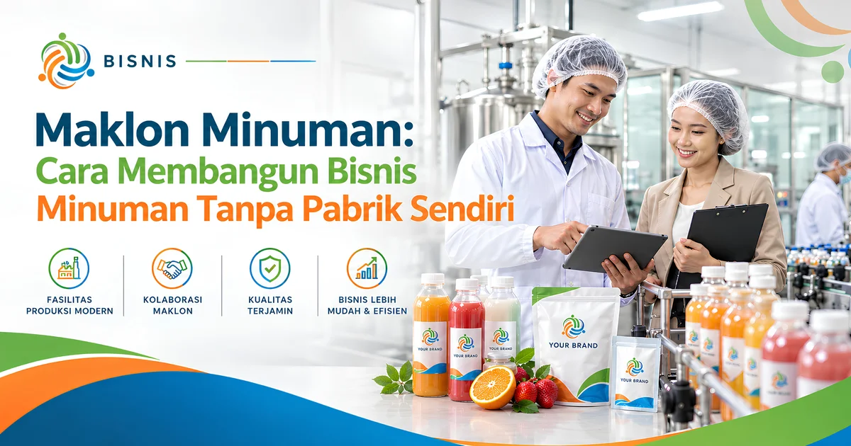 Maklon Minuman: Cara Membangun Bisnis Minuman Tanpa Pabrik Sendiri